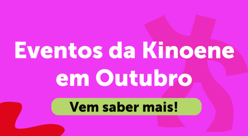 Eventos da Kinoene em Outubro