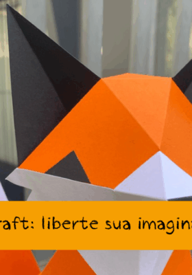 Papercraft: liberte sua imaginação!
